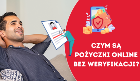 Czym są pożyczki online bez weryfikacji?
